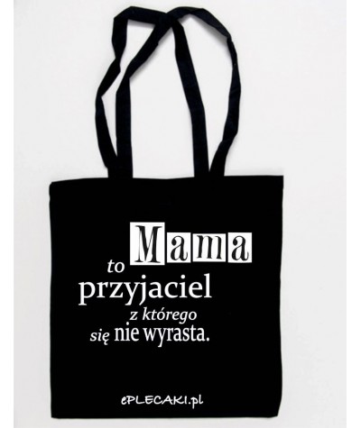 Torba / shopperka "Mama to przyjaciel ..." - ePlecaki.pl